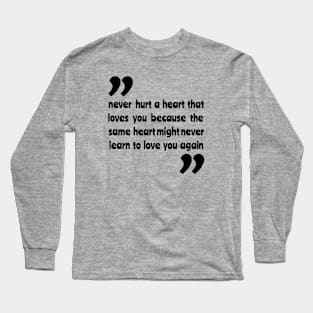 Never hurt a heart that loves you Long Sleeve T-Shirt